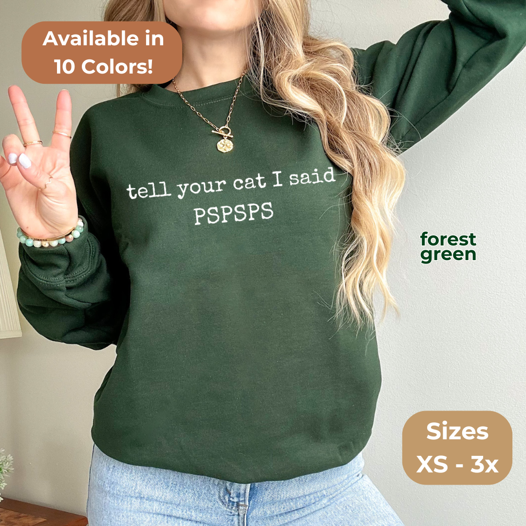 Tell Your Cat I Said Pspsps Gildan Crewneck Sweatshirt